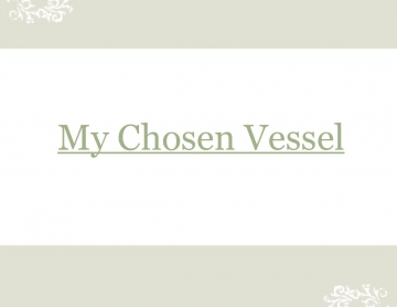 My Chosen Vessel