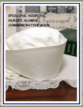 EPISCOPAL HOSPITAL NURSES ALUMNI COMMEMORATIVE BOOK