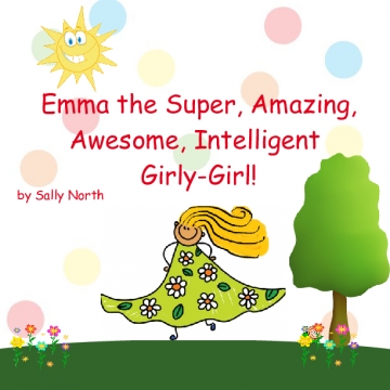 Emma the Super, Amazing, Awesome, Intelligent Girly-Girl!