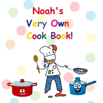 Noah's Very Own Cook Book!