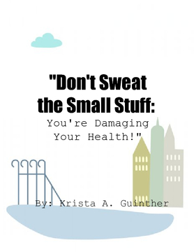 Don't Sweat the Small Stuff, It's Causing You Harm!