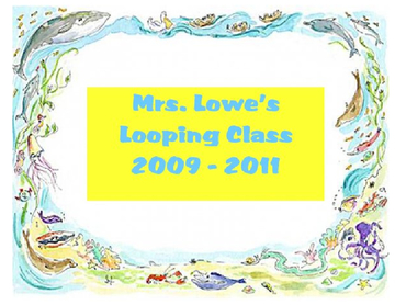 Mrs. Lowe's Looping Class 2009-2011