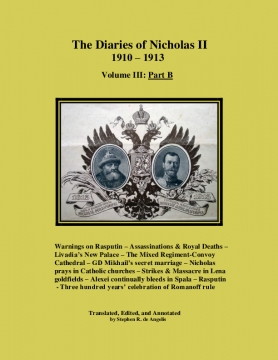 The Diaries of Nicholas II -1910-1913, Volume III: Part B