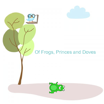 Of Frogs, Princes and Doves