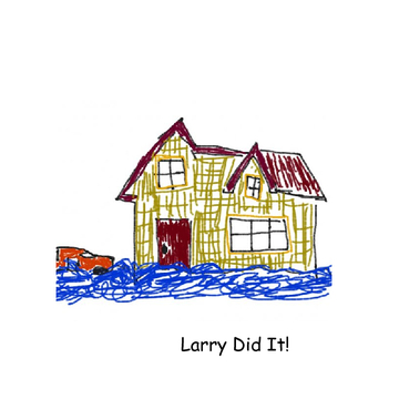 Larry Did It!
