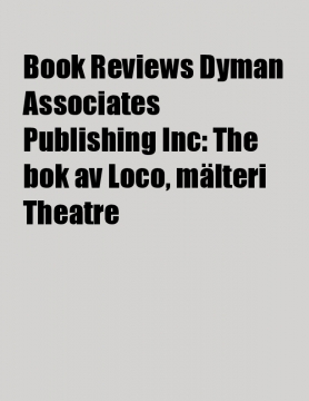 Book Reviews Dyman Associates Publishing Inc: The bok av Loco, mälteri Theatre