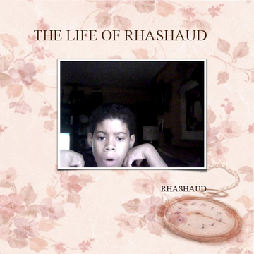 THE LIFE OF RHASHAUD