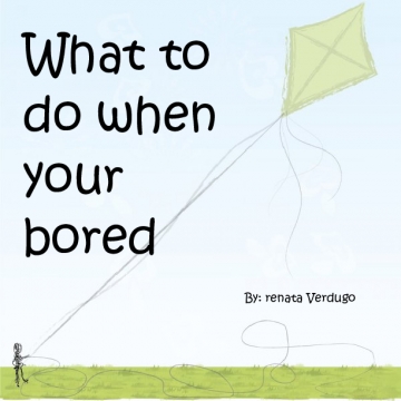 What to do when your bored