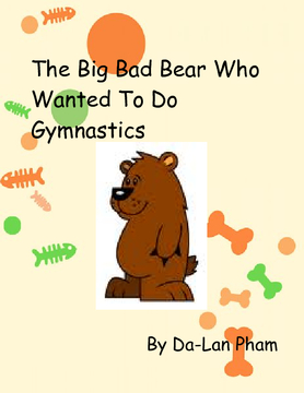 The Big Bad Bear Who Wanted to Do Gymnastics