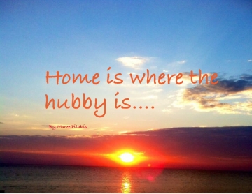Home Is Where The Hubby Is.