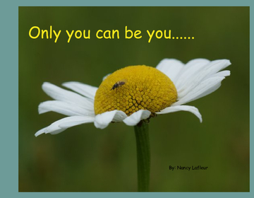Only you can be you...
