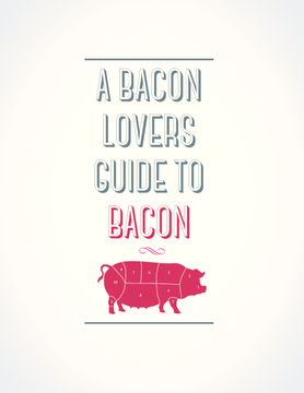 A Bacon Lover's Guide to Bacon