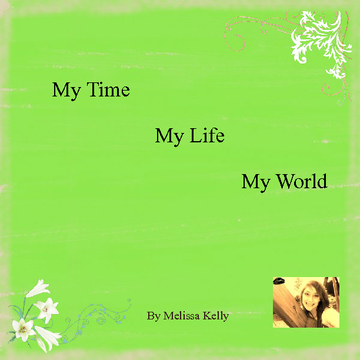 My time,My life,My world..