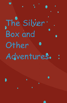 The Silver Box and other adventures