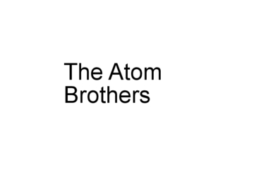 The Atom Brothers