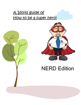 An Idiots Guide For How To Be a Superhero