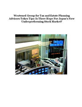 Westward Group for Tax and Estate Planning Advisors Tokyo Tips: Is There Hope For Japan's Now Underperforming Stock Market?