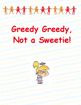 Greedy, Greedy, Not a Sweetie!