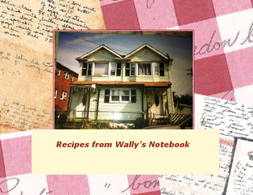 Recipes From Wally's Notebook