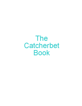 The Catcherbet Book