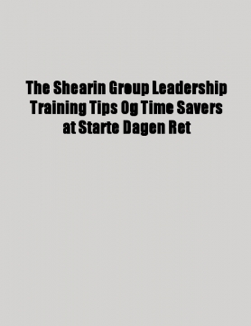 The Shearin Group Leadership Training Tips Og Time Savers at Starte Dagen Ret