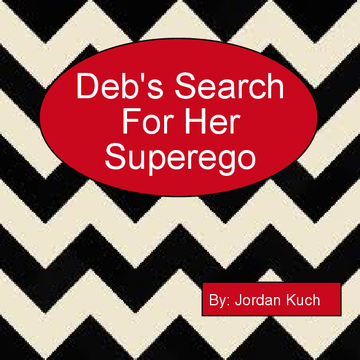 Deb's Search For Her Superego