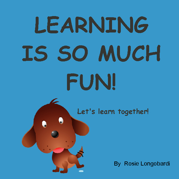LEARNING IS SO MUCH FUN! Let's learn together!