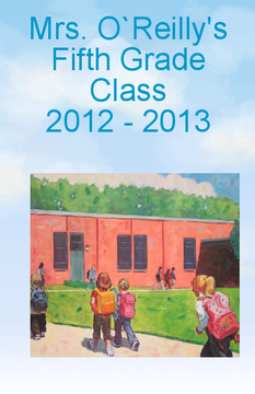 Mrs. O`Reilly's Fifth Grade Class 2012-2013