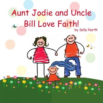 Aunt Jodie and Uncle Bill Love Faith!