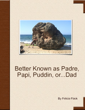 Better Known as...Padre, Papi, Puddin or...Dad