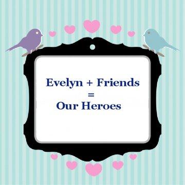 Evelyn + Friends = Our Heroes