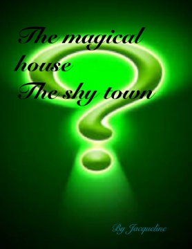 The magical house The shy town