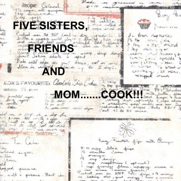 Five sisters, friends and Mom......Cook