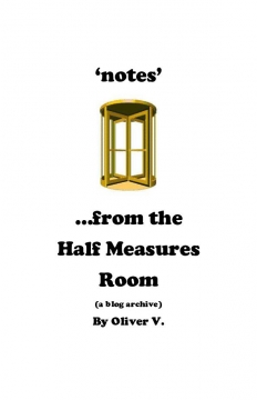 'notes' from the Half Measures Room