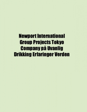 Newport International Group Projects Tokyo Company på Uvanlig Drikking Erfaringer Verden
