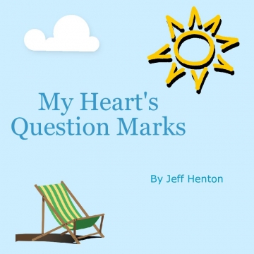 My Heart's Question Marks