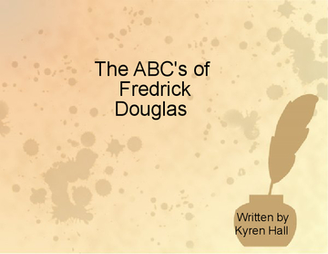 The ABC's of Fredrick Douglas