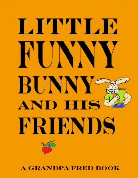 Little Funny Bunny and His Friends