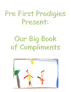 Pre First Prodigies Present:  Our Big Book of Compliments