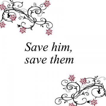 Save him, save them