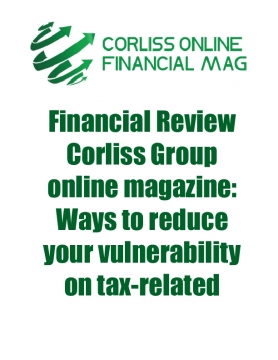 Financial Review Corliss Group online magazine: Ways to reduce your vulnerability on tax-related