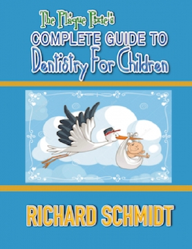 The Plaque Pixie's Complete Guide To Dentistry For Children