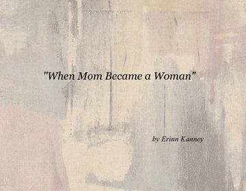 "When Mom Became a Woman"