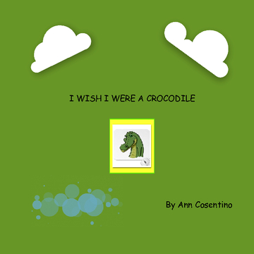 I WISH I WERE A CROCODILE
