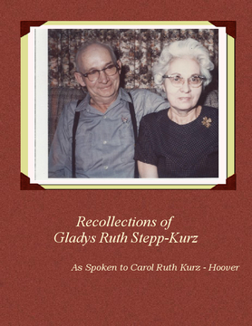 Recollections of Ruth Gladys Stepp-Kurz
