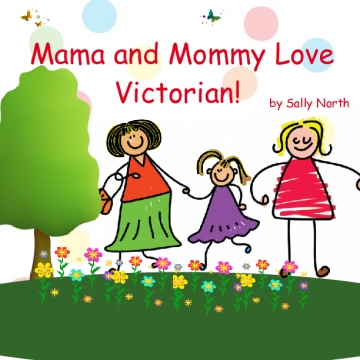 Mommy and Mama Love Victorian!