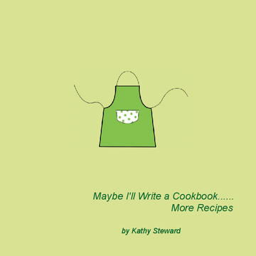 Maybe I'll Write a Cookbook...More Recipes