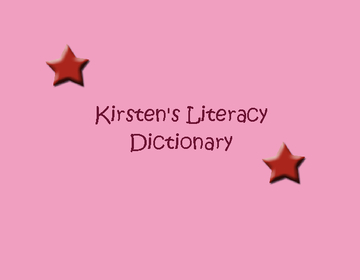 Kirsten's Literacy Dictionary