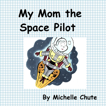 My Mom the Space Pilot