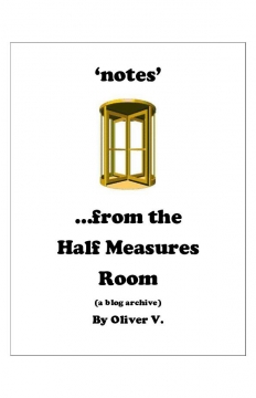 Notes from the Half Measures Room